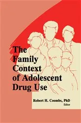 Book cover of The Family Context of Adolescent Drug Use by Robert H Coombs