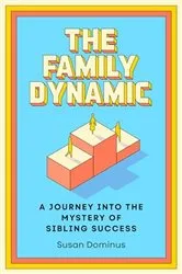 Book cover of The Family Dynamic by Susan Dominus