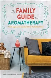 Book cover of The Family Guide to Aromatherapy by Unknown