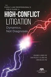 Book cover of The Family Law Professional's Field Guide to High-Conflict Litigation by Benjamin Garber