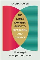 Book cover of The Family Lawyer’s Guide to Separation and Divorce by Laura Naser