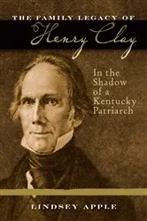 Book cover of The Family Legacy of Henry Clay by Lindsey Apple