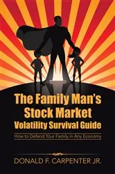 Book cover of The Family Man’S Stock Market Volatility Survival Guide by Donald F. Carpenter Jr.