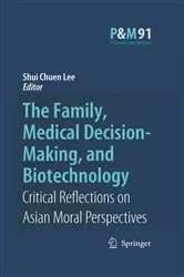 Book cover of The Family, Medical Decision-Making, and Biotechnology by Unknown