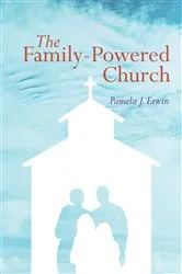 Book cover of The Family-Powered Church by Pamela J. Erwin