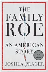 Book cover of The Family Roe: An American Story by Joshua Prager