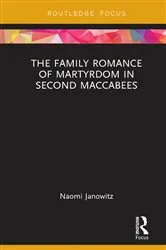 Book cover of The Family Romance of Martyrdom in Second Maccabees by Naomi Janowitz