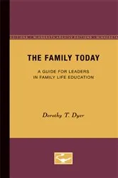 Book cover of The Family Today by Dorothy T. Dyer