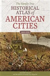 Book cover of The Family Tree Historical Atlas of American Cities by Allison Dolan