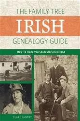 Book cover of The Family Tree Irish Genealogy Guide by Claire Santry