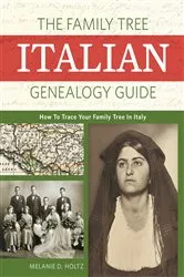 Book cover of The Family Tree Italian Genealogy Guide by Melanie Holtz
