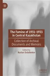 Book cover of The Famine of 1931–1933 in Central Kazakhstan by Nurlan Dulatbekov