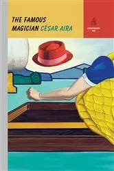 Book cover of The Famous Magician (Storybook ND Series) by César Aira