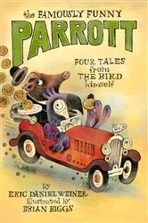 Book cover of The Famously Funny Parrott by Eric Daniel Weiner