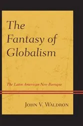 Book cover of The Fantasy of Globalism by John V. Waldron