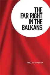 Book cover of The far right in the Balkans by Vera Stojarova