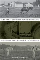 Book cover of The Farm Security Administration and Rural Rehabilitation in the South by Charles Kenneth Roberts