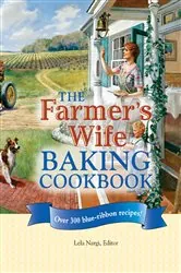 Book cover of The Farmer's Wife Baking Cookbook by Lela Nargi