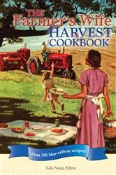 Book cover of The Farmer's Wife Harvest Cookbook by Lela Nargi