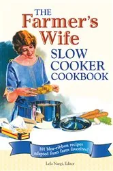 Book cover of The Farmer's Wife Slow Cooker Cookbook by Lela Nargi