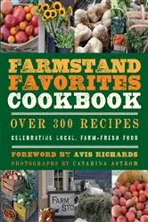 Book cover of The Farmstand Favorites Cookbook by Anna Krusinski