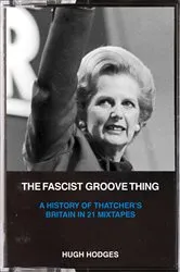 Book cover of The Fascist Groove Thing by Hugh Hodges