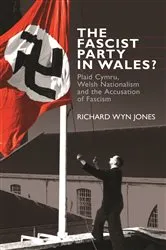 Book cover of The Fascist Party in Wales? by Richard Wyn Jones