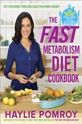 Book cover of The Fast Metabolism Diet Cookbook by Haylie Pomroy