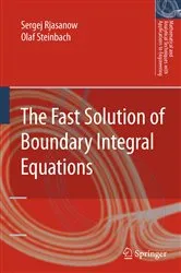 Book cover of The Fast Solution of Boundary Integral Equations by Sergej Rjasanow