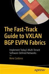 Book cover of The Fast-Track Guide to VXLAN BGP EVPN Fabrics by Rene Cardona