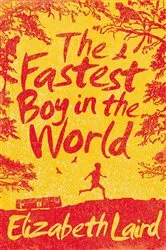 Book cover of The Fastest Boy in the World by Elizabeth Laird