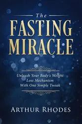 Book cover of The Fasting Miracle by Arthur Rhodes