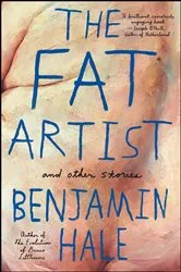 Book cover of The Fat Artist and Other Stories by Benjamin Hale