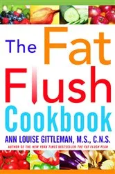 Book cover of The Fat Flush Plan Cookbook by Ann Louise Gittleman
