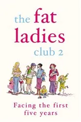 Book cover of The Fat Ladies Club: Facing the First Five Years by Andrea Bettridge