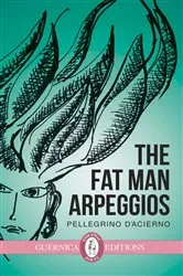Book cover of The Fat Man Arpeggios by Pellegrino D'Acierno