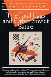 Book cover of The Fatal Eggs and Other Soviet Satire by Mirra Ginsburg