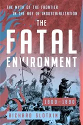 Book cover of The Fatal Environment by Richard Slotkin