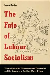 Book cover of The Fate of Labour Socialism by James Naylor