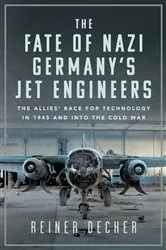 Book cover of The Fate of Nazi Germany’s Jet Engineers by Reiner Decher