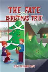 Book cover of The Fate of the Christmas Tree by Judy Blishen Soto