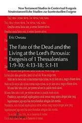 Book cover of The Fate of the Dead and the Living at the Lord’s Parousia: Exegesis of 1 Thessalonians 1:9-10; 4:13-18; 5:1-11 by Johannes Beutler