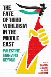 Book cover of The Fate of Third Worldism in the Middle East by Rasmus C. Elling