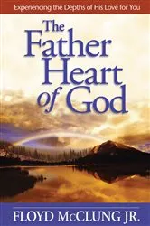 Book cover of The Father Heart of God by Floyd McClung