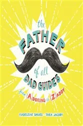 Book cover of The Father of All Dad Guides by Unknown
