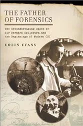 Book cover of The Father of Forensics by Colin Evans