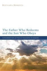 Book cover of The Father Who Redeems and the Son Who Obeys by Svetlana Khobnya
