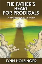Book cover of The Father's Heart for Prodigals by Lynn Holzinger
