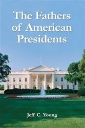 Book cover of The Fathers of American Presidents by Jeff C. Young