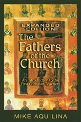 Book cover of The Fathers of the Church, Expanded Edition by Mike Aquilina